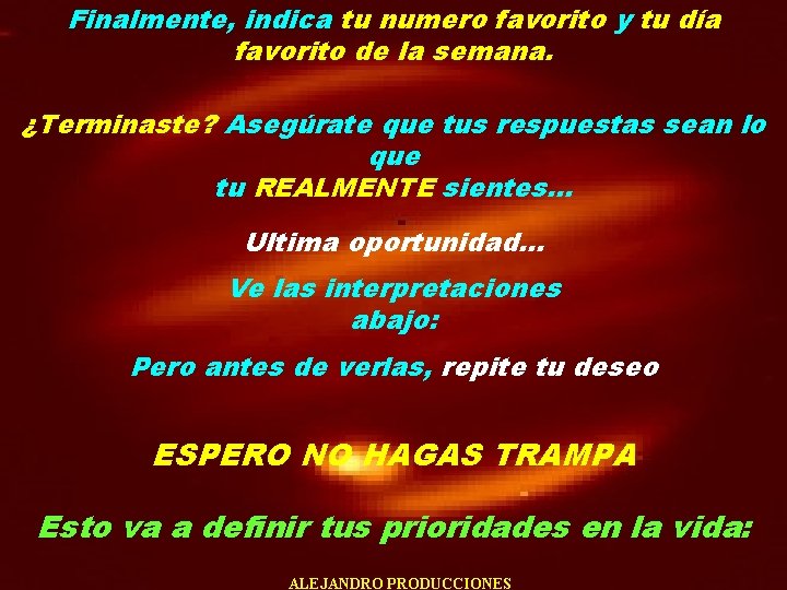 Finalmente, indica tu numero favorito y tu día favorito de la semana. ¿Terminaste? Asegúrate