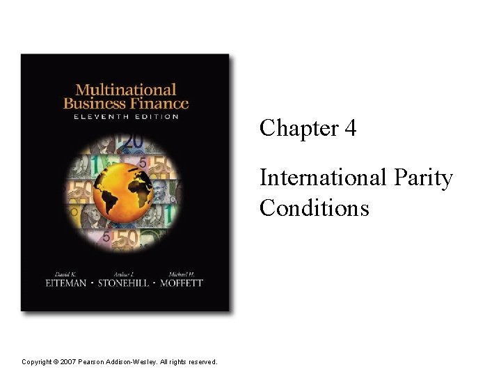 Chapter 4 International Parity Conditions Copyright 2007 Pearson