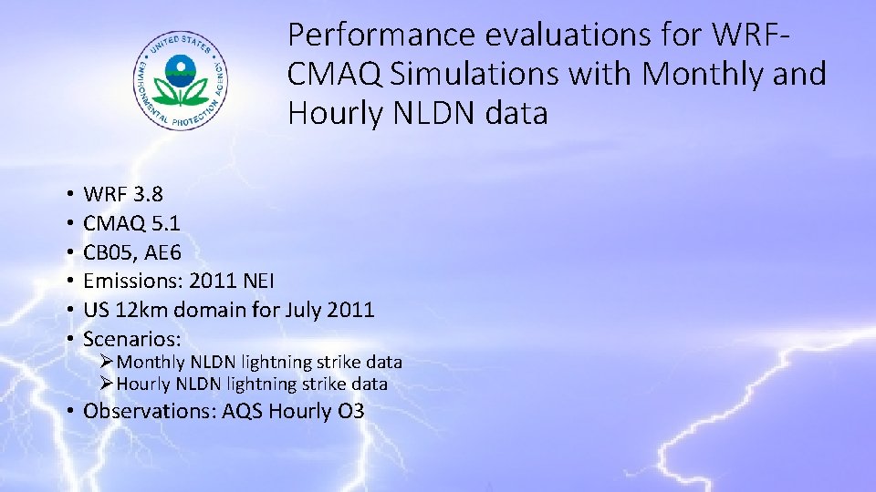 Performance evaluations for WRFCMAQ Simulations with Monthly and Hourly NLDN data • • •