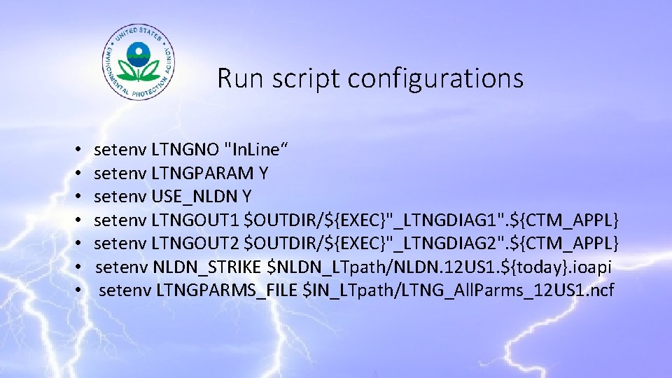 Run script configurations • • setenv LTNGNO "In. Line“ setenv LTNGPARAM Y setenv USE_NLDN