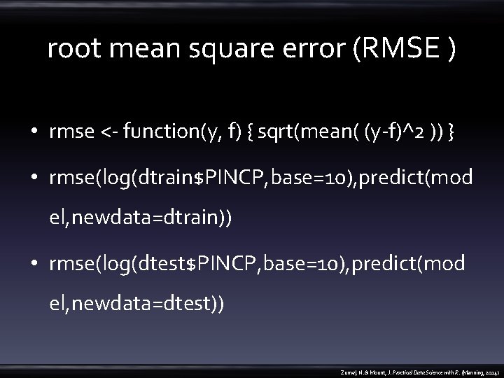 root mean square error (RMSE ) • rmse <- function(y, f) { sqrt(mean( (y-f)^2