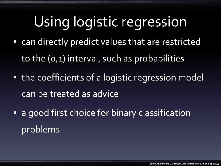 Using logistic regression • can directly predict values that are restricted to the (0,