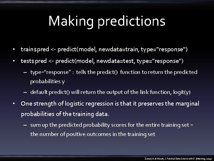 Making predictions • train$pred <- predict(model, newdata=train, type="response") • test$pred <- predict(model, newdata=test, type="response")