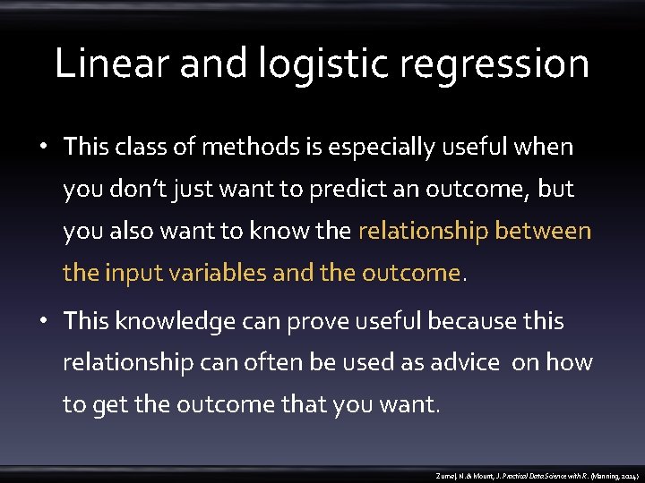 Linear and logistic regression • This class of methods is especially useful when you