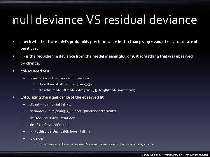 null deviance VS residual deviance • check whether the model’s probability predictions are better