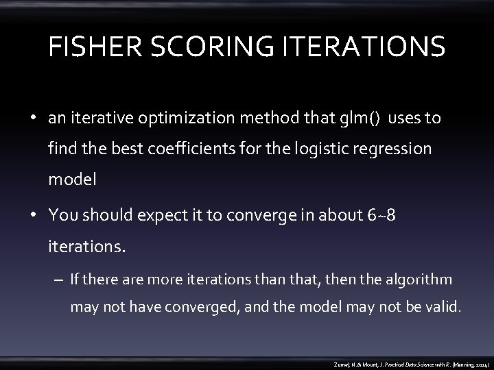 FISHER SCORING ITERATIONS • an iterative optimization method that glm() uses to find the