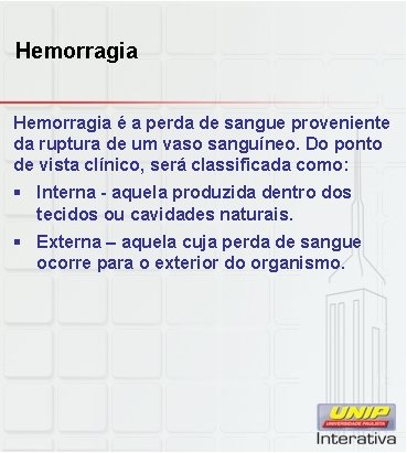 Hemorragia é a perda de sangue proveniente da ruptura de um vaso sanguíneo. Do