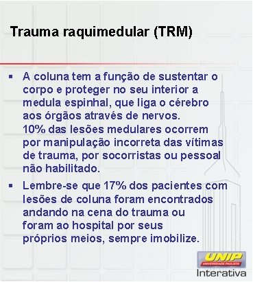 Trauma raquimedular (TRM) § A coluna tem a função de sustentar o corpo e