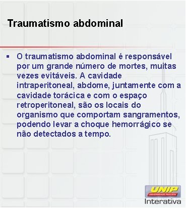 Traumatismo abdominal § O traumatismo abdominal é responsável por um grande número de mortes,