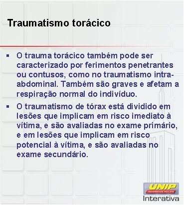 Traumatismo torácico § O trauma torácico também pode ser caracterizado por ferimentos penetrantes ou