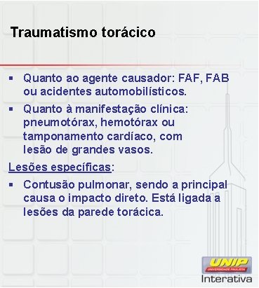 Traumatismo torácico § Quanto ao agente causador: FAF, FAB ou acidentes automobilísticos. § Quanto