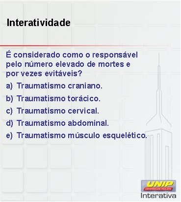 Interatividade É considerado como o responsável pelo número elevado de mortes e por vezes