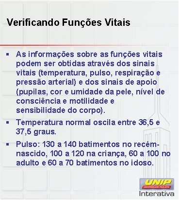 Verificando Funções Vitais § As informações sobre as funções vitais podem ser obtidas através