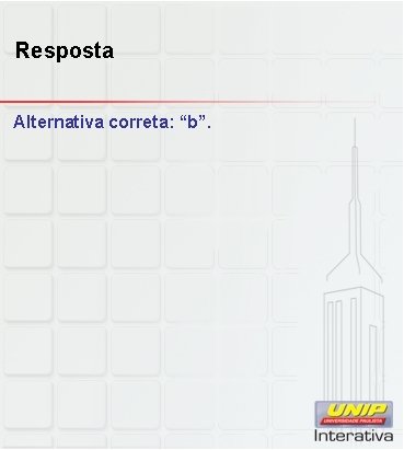 Resposta Alternativa correta: “b”. 