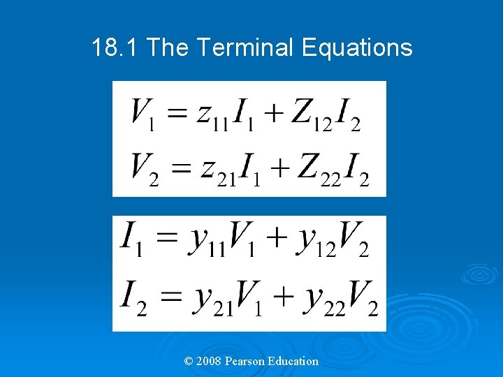 18. 1 The Terminal Equations © 2008 Pearson Education 