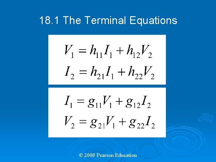 18. 1 The Terminal Equations © 2008 Pearson Education 