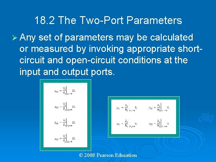 18. 2 The Two-Port Parameters Ø Any set of parameters may be calculated or