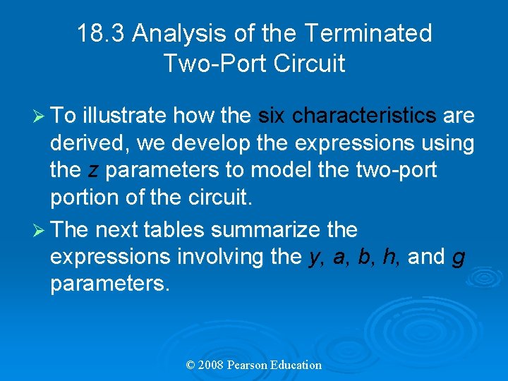 18. 3 Analysis of the Terminated Two-Port Circuit Ø To illustrate how the six