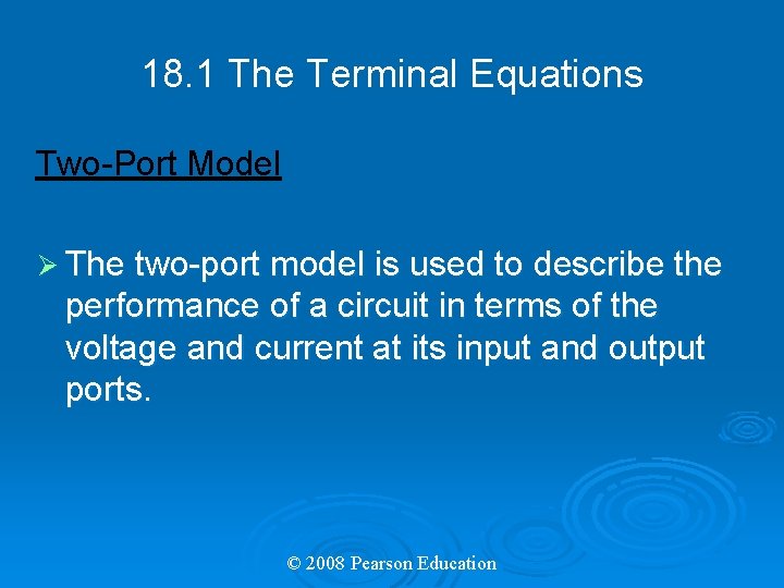 18. 1 The Terminal Equations Two-Port Model Ø The two-port model is used to