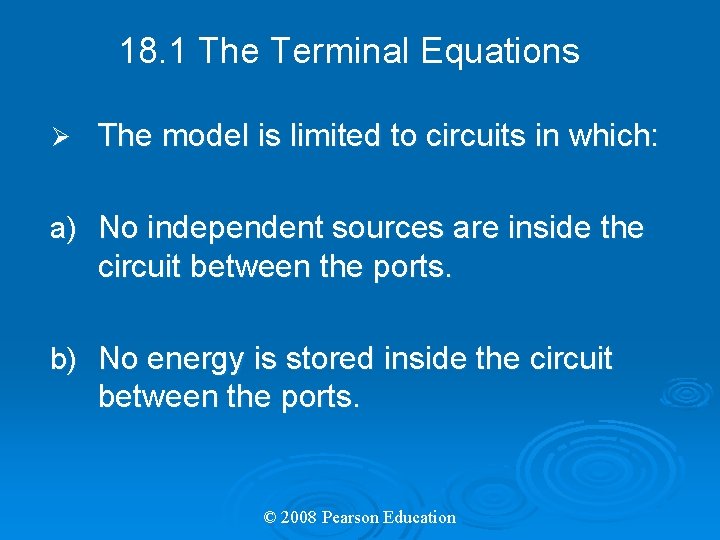 18. 1 The Terminal Equations Ø The model is limited to circuits in which: