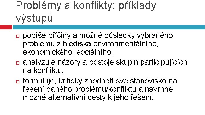 Problémy a konflikty: příklady výstupů popíše příčiny a možné důsledky vybraného problému z hlediska