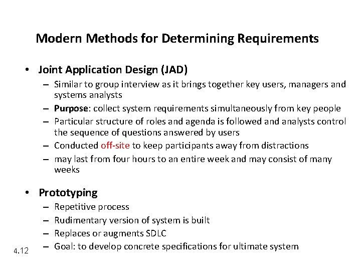 Modern Methods for Determining Requirements • Joint Application Design (JAD) – Similar to group