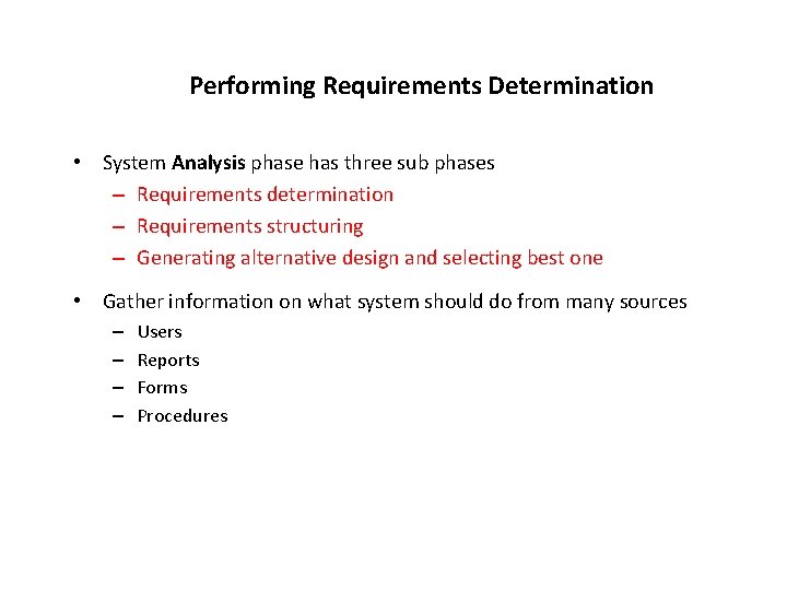 Performing Requirements Determination • System Analysis phase has three sub phases – Requirements determination