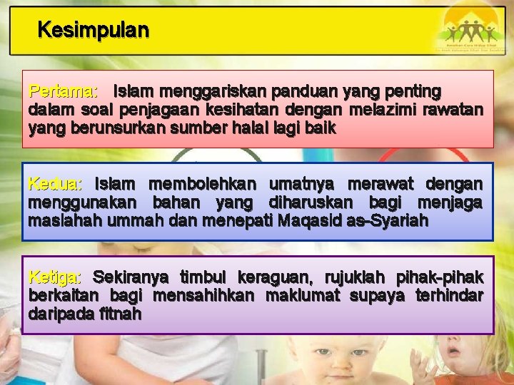 Kesimpulan Pertama: Islam menggariskan panduan yang penting dalam soal penjagaan kesihatan dengan melazimi rawatan