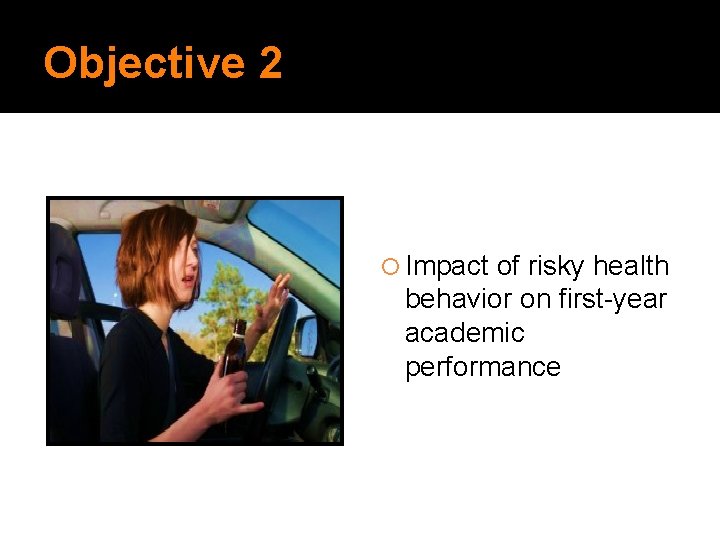 Objective 2 Impact of risky health behavior on first-year academic performance 