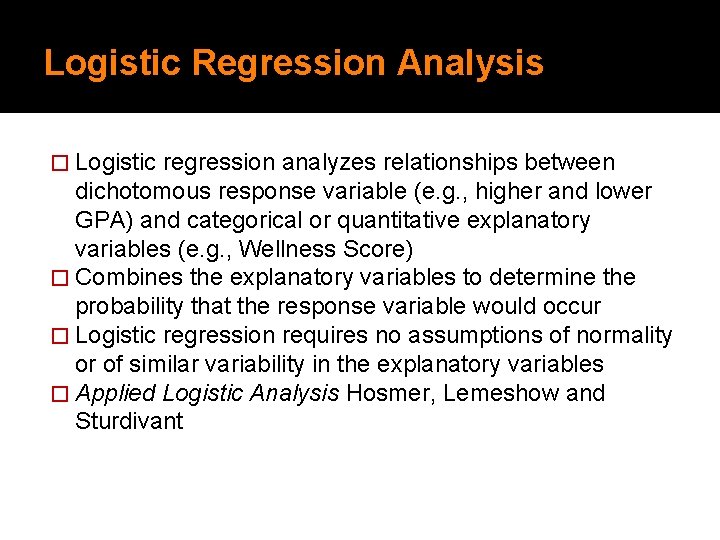 Logistic Regression Analysis � Logistic regression analyzes relationships between dichotomous response variable (e. g.