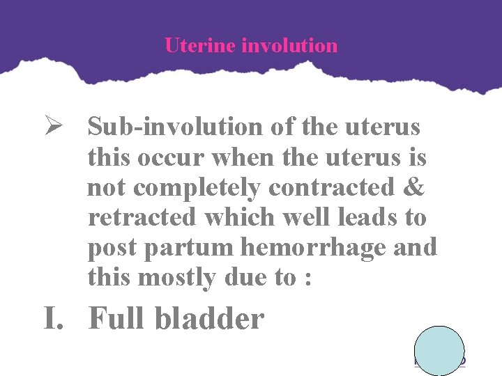 Uterine involution Ø Sub-involution of the uterus this occur when the uterus is not Uterine involution Ø Sub-involution of the uterus this occur when the uterus is not