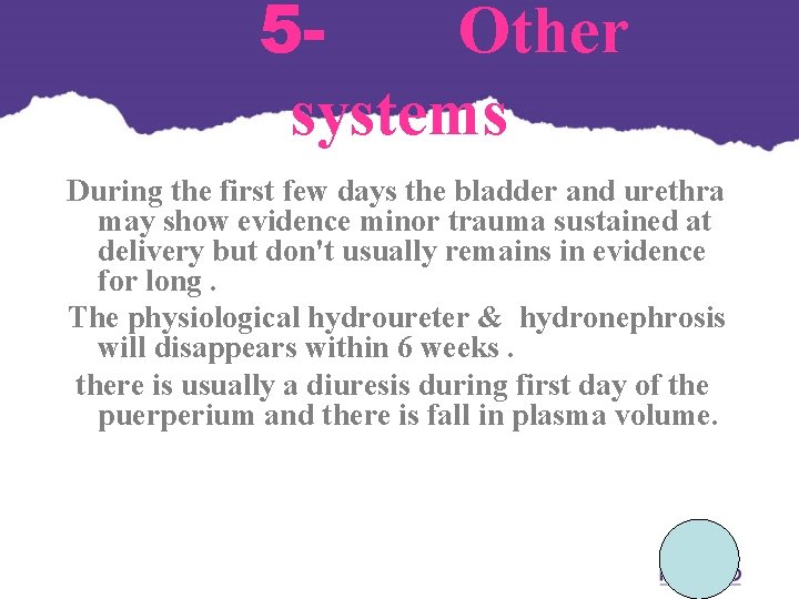 5 Other systems During the first few days the bladder and urethra may show 5 Other systems During the first few days the bladder and urethra may show