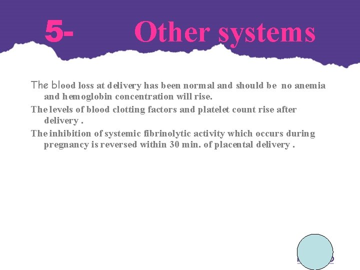 5 - Other systems The blood loss at delivery has been normal and should 5 - Other systems The blood loss at delivery has been normal and should