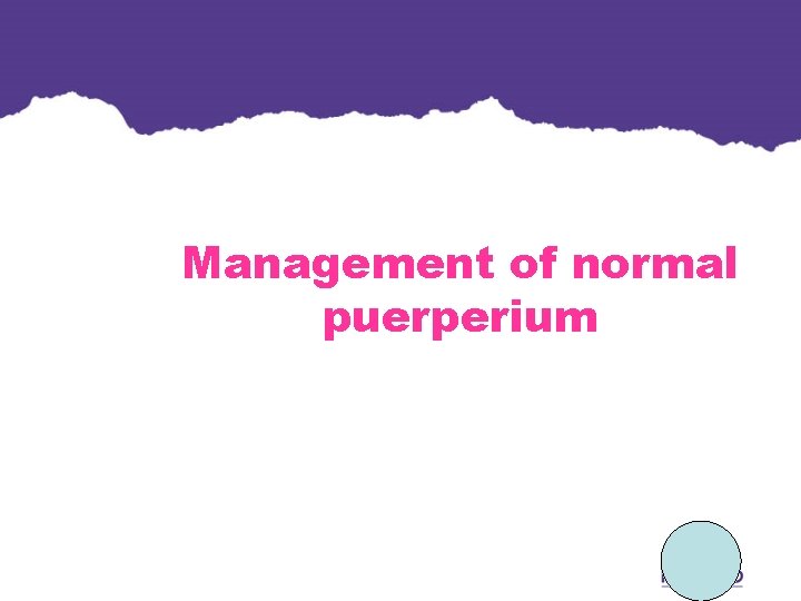 Management of normal puerperium Management of normal puerperium