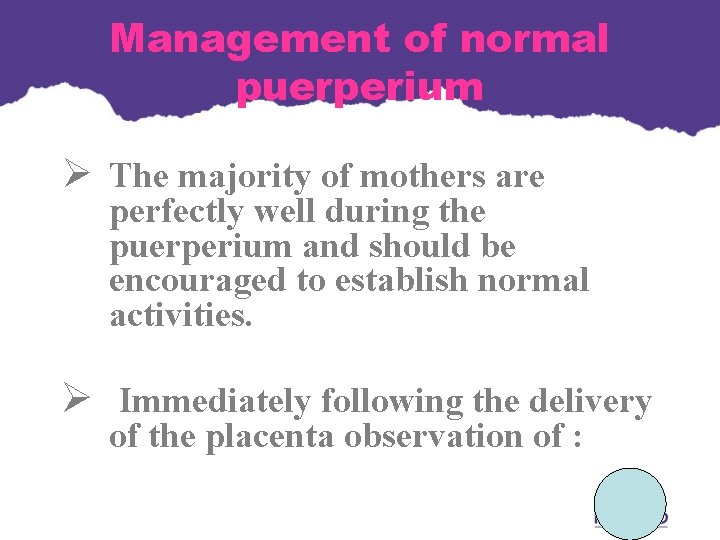 Management of normal puerperium Ø The majority of mothers are perfectly well during the Management of normal puerperium Ø The majority of mothers are perfectly well during the