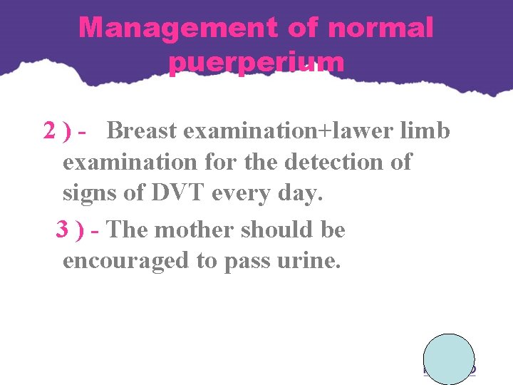 Management of normal puerperium 2 ) - Breast examination+lawer limb examination for the detection Management of normal puerperium 2 ) - Breast examination+lawer limb examination for the detection