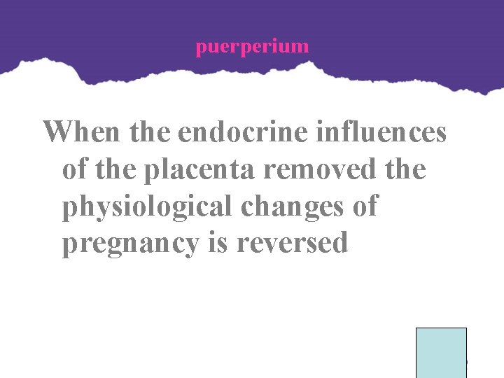 puerperium When the endocrine influences of the placenta removed the physiological changes of pregnancy puerperium When the endocrine influences of the placenta removed the physiological changes of pregnancy