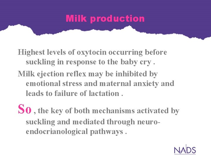 Milk production Highest levels of oxytocin occurring before suckling in response to the baby Milk production Highest levels of oxytocin occurring before suckling in response to the baby