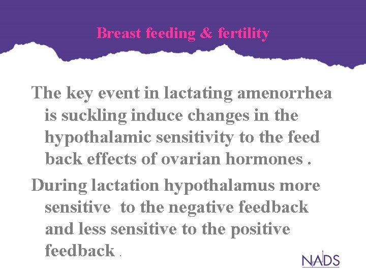 Breast feeding & fertility The key event in lactating amenorrhea is suckling induce changes Breast feeding & fertility The key event in lactating amenorrhea is suckling induce changes