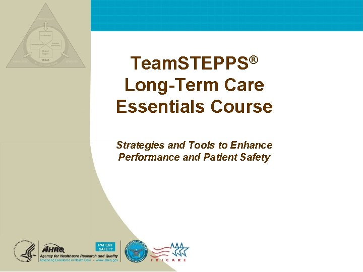 Team. STEPPS® Long-Term Care Essentials Course Strategies and Tools to Enhance Performance and Patient