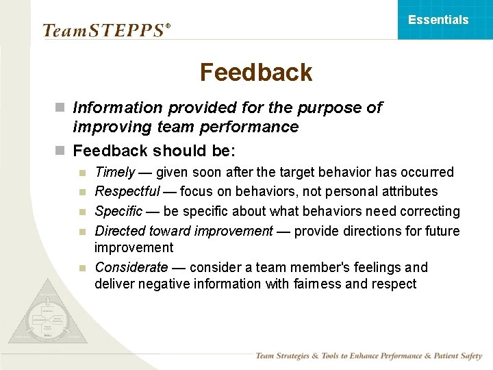 Essentials ® Feedback n Information provided for the purpose of improving team performance n