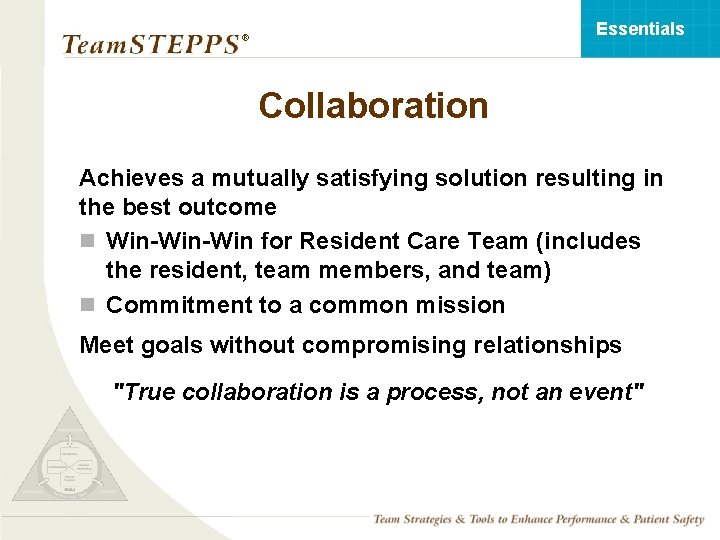 Essentials ® Collaboration Achieves a mutually satisfying solution resulting in the best outcome n