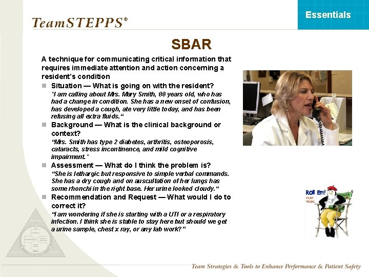 Essentials ® SBAR A technique for communicating critical information that requires immediate attention and
