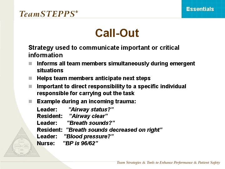 Essentials ® Call-Out Strategy used to communicate important or critical information n Informs all