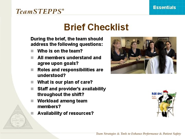 Essentials ® Brief Checklist During the brief, the team should address the following questions: