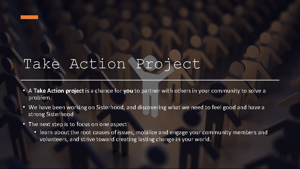 Take Action Project • A Take Action project is a chance for you to Take Action Project • A Take Action project is a chance for you to