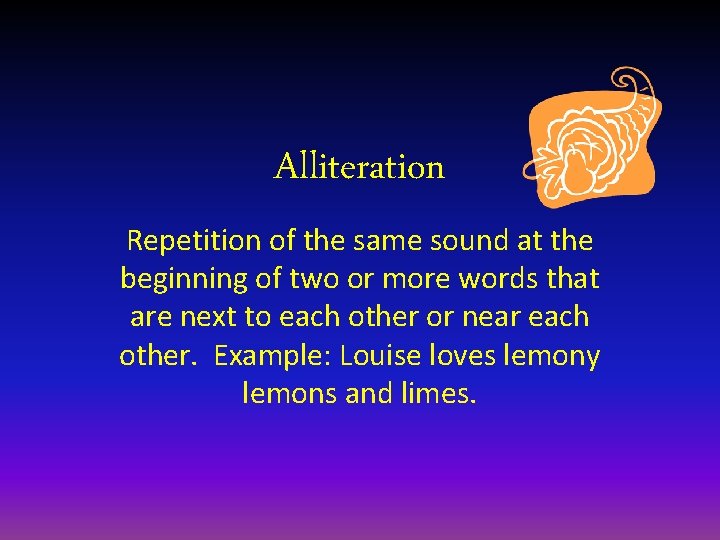 Alliteration Repetition of the same sound at the beginning of two or more words