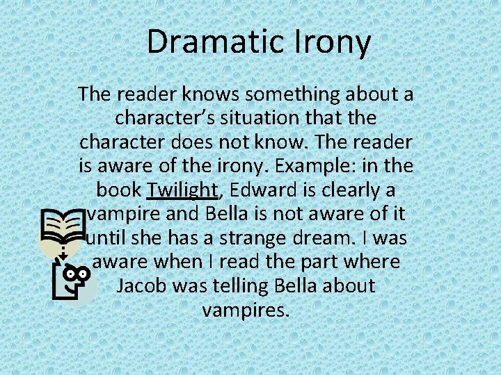 Dramatic Irony The reader knows something about a character’s situation that the character does