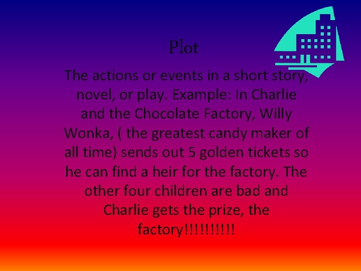 Plot The actions or events in a short story, novel, or play. Example: In