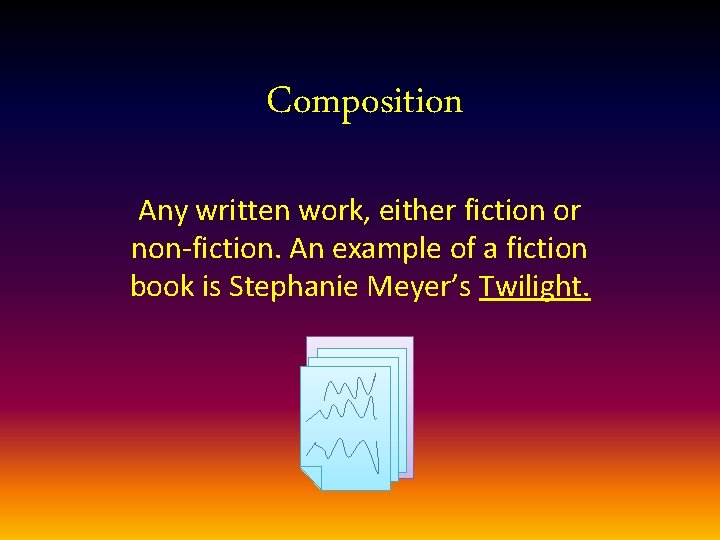 Composition Any written work, either fiction or non-fiction. An example of a fiction book